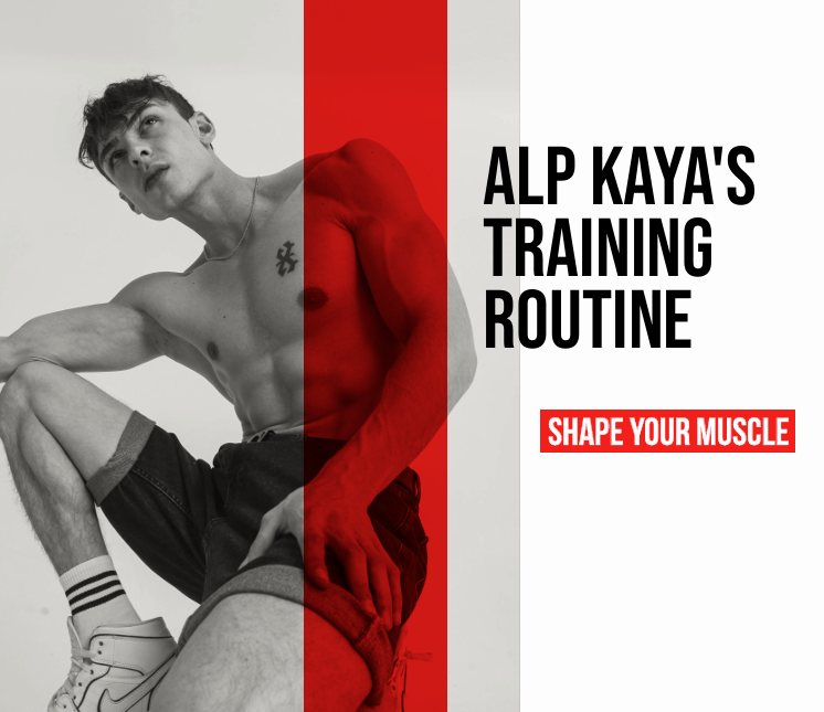 Alp Kaya's Workout Routine